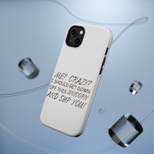 DistinctInk ToughCase for Apple iPhone, Compatible with MagSafe Charging - Me? Crazy? I Should Get Down Off This Unicorn