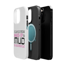 DistinctInk ToughCase for Apple iPhone, Compatible with MagSafe Charging - I Can Go From Make-Up to Mud in 2 Seconds
