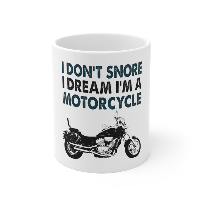 DistinctInk Glossy White Coffee / Tea Mug - I Don't Snore, I Dream I'm a Motorcycle