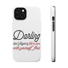 DistinctInk ToughCase for Apple iPhone, Compatible with MagSafe Charging - Darling Don't Forget to Fall In Love with Yourself