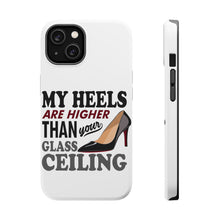 DistinctInk ToughCase for Apple iPhone, Compatible with MagSafe Charging - My Heels Are Higher Than Your Glass Ceiling