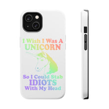 DistinctInk ToughCase for Apple iPhone, Compatible with MagSafe Charging - I Wish I Was a Unicorn So I Could Stab Idiots