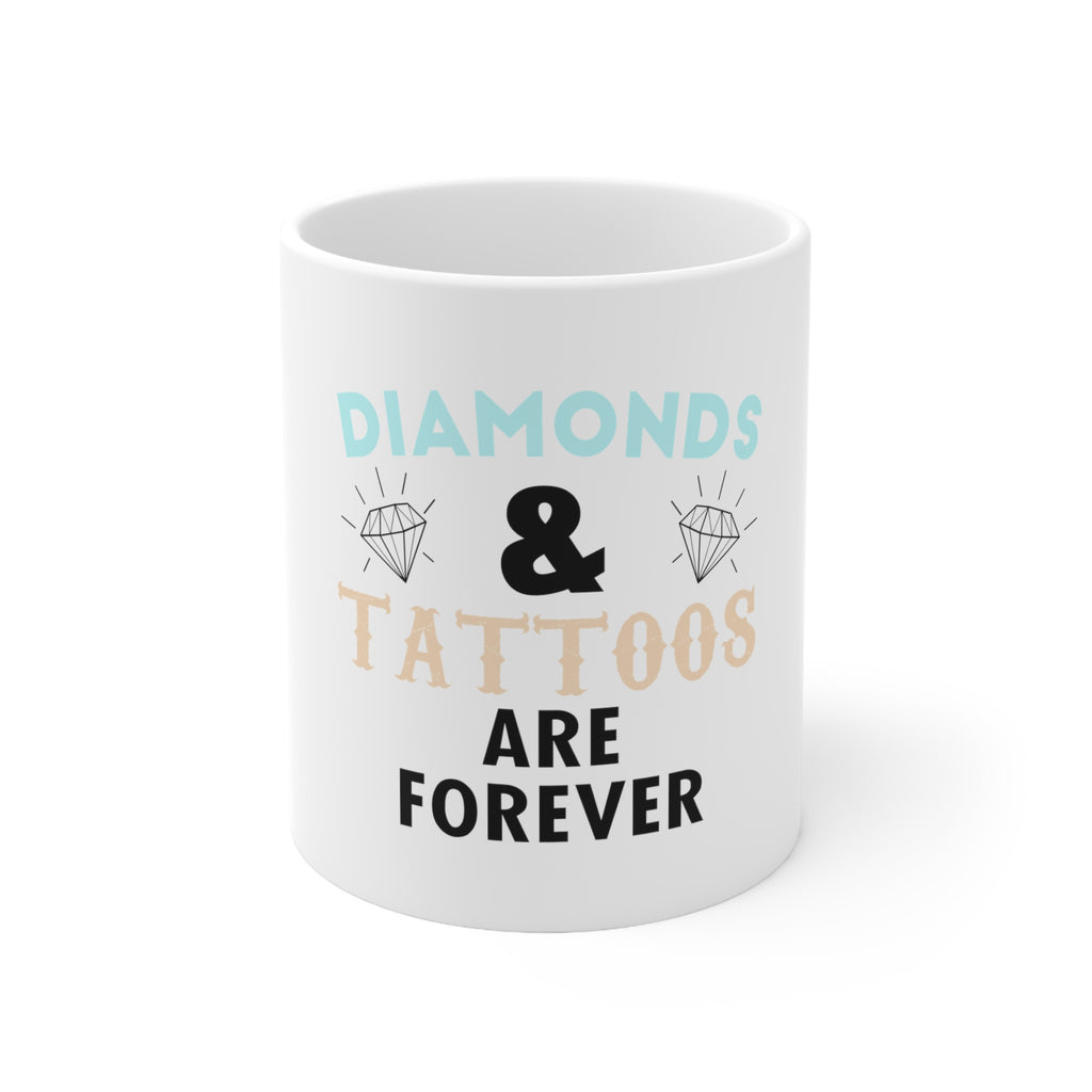 Glossy White Coffee / Tea Mug - Diamonds and Tattoos Are Forever