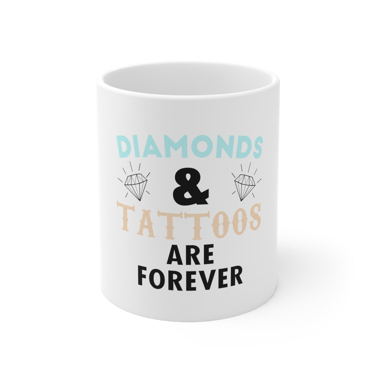 Glossy White Coffee / Tea Mug - Diamonds and Tattoos Are Forever