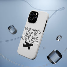DistinctInk ToughCase for Apple iPhone, Compatible with MagSafe Charging - Good Things Come to Those Who Book Flights