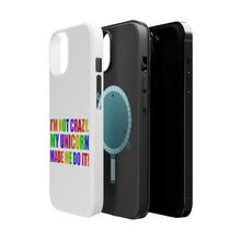 DistinctInk ToughCase for Apple iPhone, Compatible with MagSafe Charging - I'm Not Crazy My Unicorn Made Me Do It