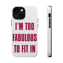 DistinctInk ToughCase for Apple iPhone, Compatible with MagSafe Charging - I'm Too Fabulous to Fit In
