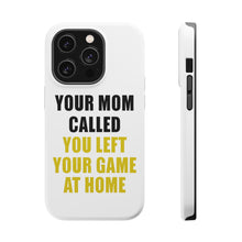 DistinctInk ToughCase for Apple iPhone, Compatible with MagSafe Charging - Your Mom Called You Left Your Game at Home