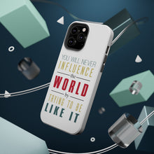 DistinctInk ToughCase for Apple iPhone, Compatible with MagSafe Charging - Never Influence The World Try to Be Like It