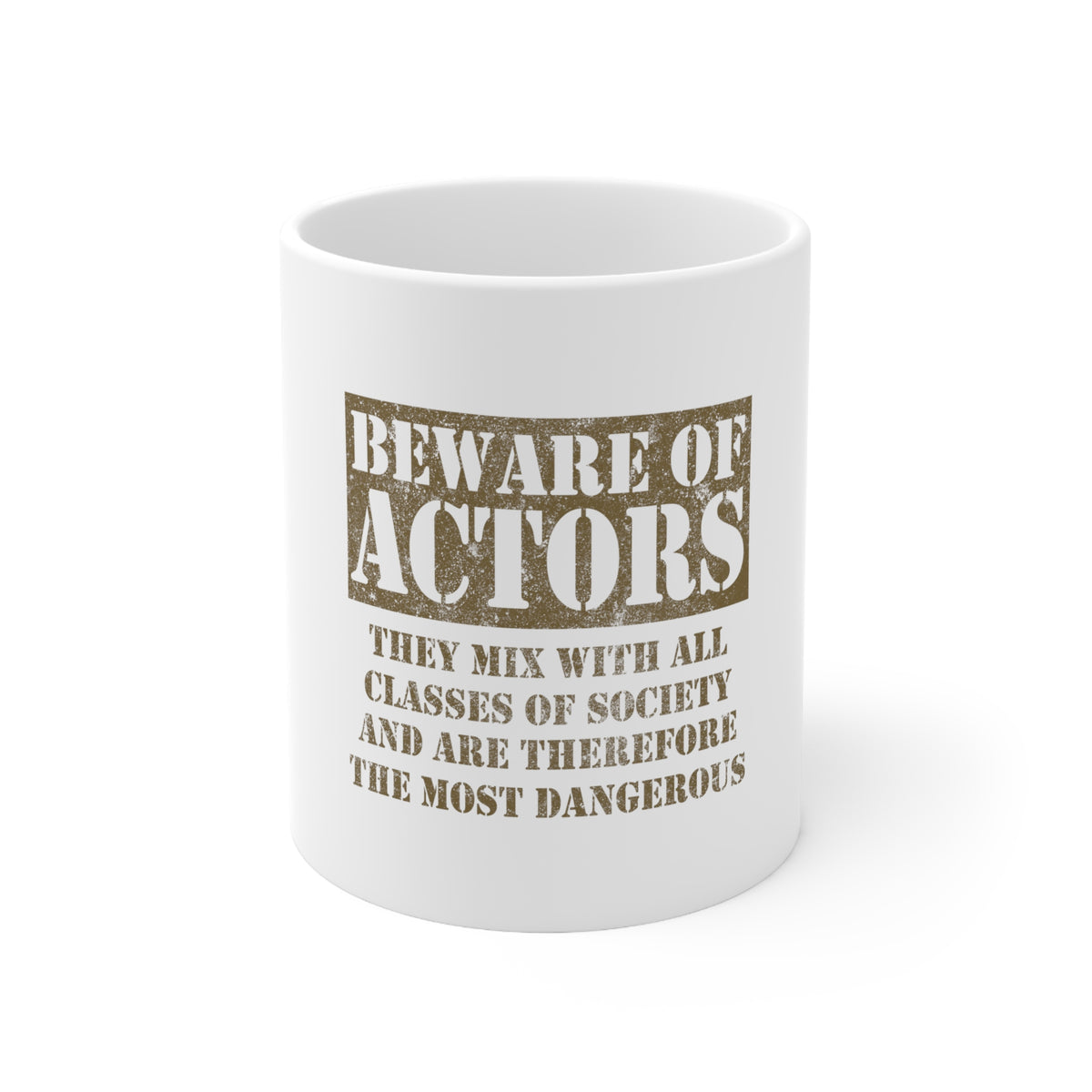 Glossy White Coffee / Tea Mug - Beware of Actors - They Mix with All Classes