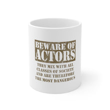 DistinctInk Glossy White Coffee / Tea Mug - Beware of Actors - They Mix with All Classes