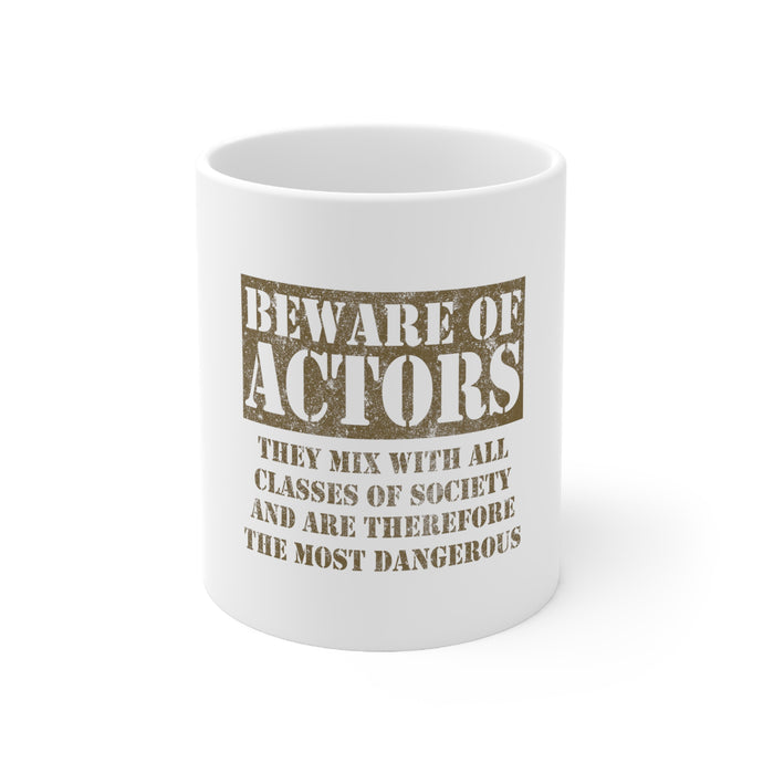 DistinctInk Glossy White Coffee / Tea Mug - Beware of Actors - They Mix with All Classes