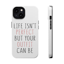 DistinctInk ToughCase for Apple iPhone, Compatible with MagSafe Charging - Life Isn't Perfect But Your Outfit Can Be