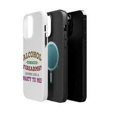 DistinctInk ToughCase for Apple iPhone, Compatible with MagSafe Charging - Alcohol Tobacco Firearms? Sounds Like a Party