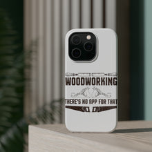 DistinctInk ToughCase for Apple iPhone, Compatible with MagSafe Charging - Woodworking - There's No App For That
