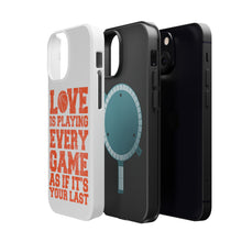 DistinctInk ToughCase for Apple iPhone, Compatible with MagSafe Charging - Love is Playing Every Game As If It's Your Last