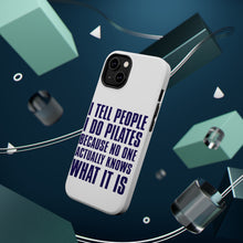 DistinctInk ToughCase for Apple iPhone, Compatible with MagSafe Charging - I Tell People I Do Pilates No One Knows