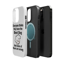 DistinctInk ToughCase for Apple iPhone, Compatible with MagSafe Charging - Everyone Things They Have The Best Dog