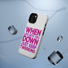 DistinctInk ToughCase for Apple iPhone, Compatible with MagSafe Charging - When Life Gets You Down Just Keep Twerking