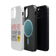 DistinctInk ToughCase for Apple iPhone, Compatible with MagSafe Charging - Watch Out Teacher on Summer Vacation