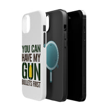 DistinctInk ToughCase for Apple iPhone, Compatible with MagSafe Charging - You Can Have My Gun. Bullets First