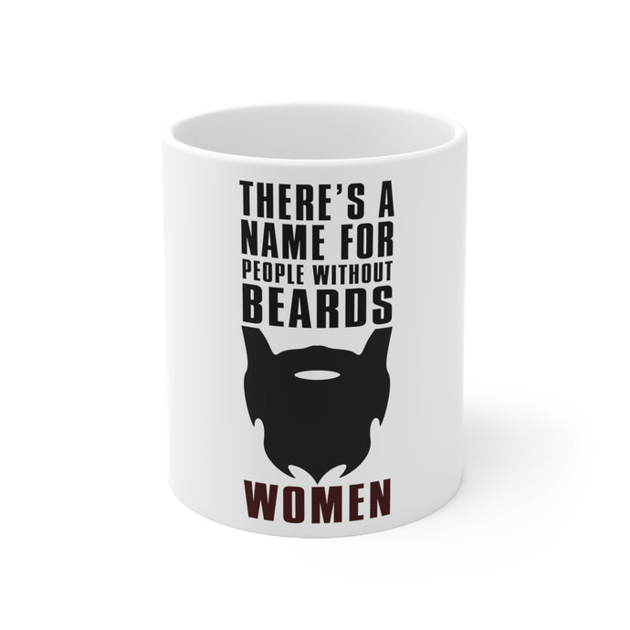 DistinctInk Glossy White Coffee / Tea Mug - Name For People Without Beards: Women