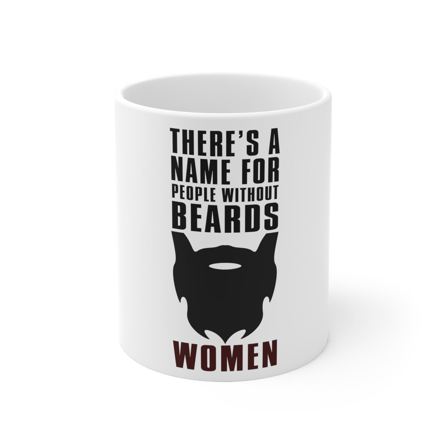 DistinctInk Glossy White Coffee / Tea Mug - Name For People Without Beards: Women
