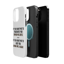 DistinctInk ToughCase for Apple iPhone, Compatible with MagSafe Charging - Want me to Tolerate you Bring Coffee Cigar