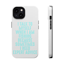 DistinctInk ToughCase for Apple iPhone, Compatible with MagSafe Charging - I Talk To Myself Fishing Need Expert Advice
