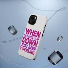 DistinctInk ToughCase for Apple iPhone, Compatible with MagSafe Charging - When Life Gets You Down Just Keep Twerking