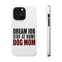 DistinctInk ToughCase for Apple iPhone, Compatible with MagSafe Charging - Dream Job: Stay At Home Dog Mom