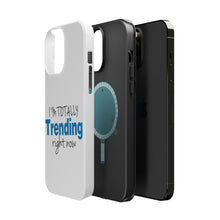 DistinctInk ToughCase for Apple iPhone, Compatible with MagSafe Charging - I'm Totally Trending Right Now