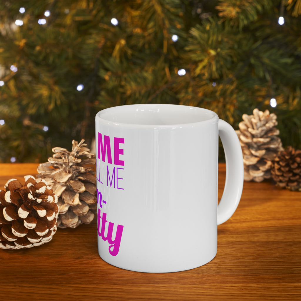 Glossy White Coffee / Tea Mug - Feed Me and Tell Me I'm Pretty, view 9