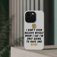 DistinctInk ToughCase for Apple iPhone, Compatible with MagSafe Charging - I Don't Even Believe Myself Only Have One Beer
