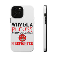 DistinctInk ToughCase for Apple iPhone, Compatible with MagSafe Charging - Why Be a Princess When You Can Be a Firefighter
