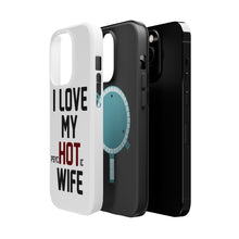 DistinctInk ToughCase for Apple iPhone, Compatible with MagSafe Charging - Love my PsycHOTic Wife