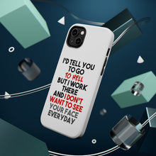 DistinctInk ToughCase for Apple iPhone, Compatible with MagSafe Charging - I'd Tell You To Go To Hell But I Work There