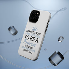 DistinctInk ToughCase for Apple iPhone, Compatible with MagSafe Charging - I Was Supposed to Be a Princess Fix This
