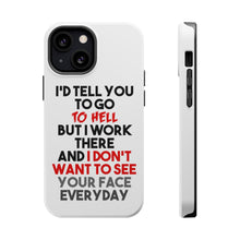 DistinctInk ToughCase for Apple iPhone, Compatible with MagSafe Charging - I'd Tell You To Go To Hell But I Work There