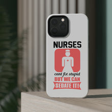 DistinctInk ToughCase for Apple iPhone, Compatible with MagSafe Charging - Nurses Can't Fix Stupid But Can Sedate It
