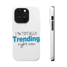 DistinctInk ToughCase for Apple iPhone, Compatible with MagSafe Charging - I'm Totally Trending Right Now