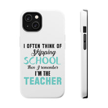 DistinctInk ToughCase for Apple iPhone, Compatible with MagSafe Charging - Think of Skipping School Remember I'm Teacher