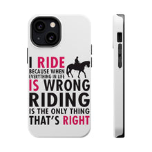 DistinctInk ToughCase for Apple iPhone, Compatible with MagSafe Charging - I Ride Because It's the Only Thing That's Right
