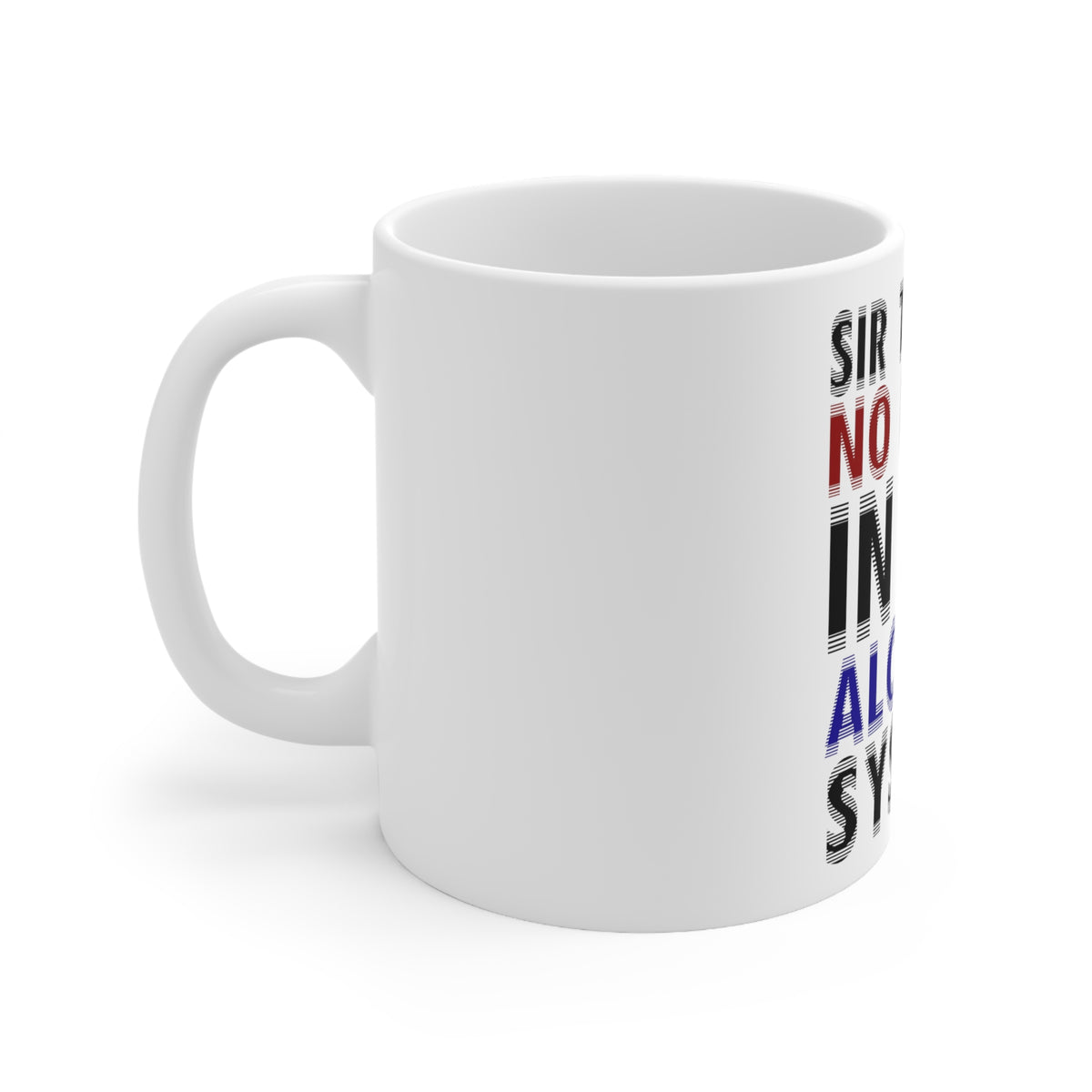 Glossy White Coffee / Tea Mug - Sir There is Blood in My Alcohol System, view 2
