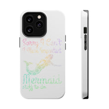 DistinctInk ToughCase for Apple iPhone, Compatible with MagSafe Charging - Sorry I Have Important Mermaids Stuff
