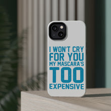 DistinctInk ToughCase for Apple iPhone, Compatible with MagSafe Charging - I Won't Cry For You My Mascara's Too Expensive