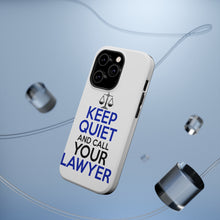 DistinctInk ToughCase for Apple iPhone, Compatible with MagSafe Charging - Keep Quite & Call Your Lawyer