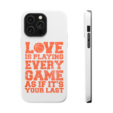 DistinctInk ToughCase for Apple iPhone, Compatible with MagSafe Charging - Love is Playing Every Game As If It's Your Last