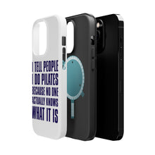 DistinctInk ToughCase for Apple iPhone, Compatible with MagSafe Charging - I Tell People I Do Pilates No One Knows