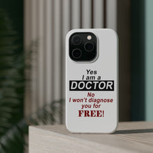 DistinctInk ToughCase for Apple iPhone, Compatible with MagSafe Charging - Yes I Am a Doctor Won't Diagnose for Free
